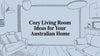 Cozy Living Room Ideas for Your Australian Home
